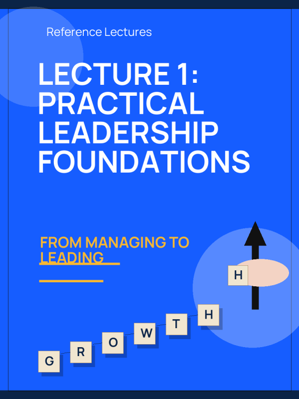 Lecture 1: Practical Leadership Foundations