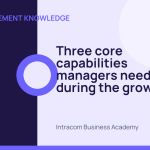 Three core capabilities managers need during the growth stage
