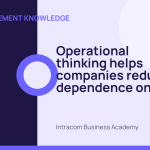 Operational thinking helps companies reduce dependence on individuals