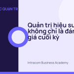 Quản trị hiệu suất không chỉ là đánh giá cuối kỳ