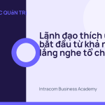 Lãnh đạo thích ứng bắt đầu từ khả năng lắng nghe tổ chức