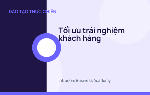 Tối ưu trải nghiệm khách hàng