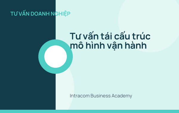 Tư vấn tái cấu trúc mô hình vận hành