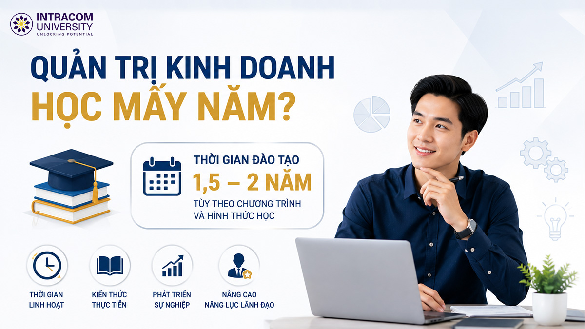 Quản trị Kinh doanh học mấy năm? Điều kiện học tại Intracom University 3 Quản trị Kinh doanh học mấy năm? Điều kiện học tại Intracom University